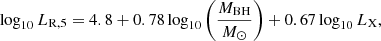 $$ \begin{aligned} \log _{10} L_{\mathrm{R} ,5} = 4.8 + 0.78 \log _{10} \left(\frac{M_{\rm {BH}}}{{M_\odot }}\right) + 0.67 \log _{10} L_\mathrm{X} , \end{aligned} $$