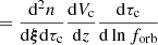 $$ \begin{aligned}&= \frac{\mathrm{d}^2 n}{\mathrm{d}\boldsymbol{\xi }\mathrm{d}\tau _{\rm c}} \frac{\mathrm{d}V_{\rm c}}{\mathrm{d}z} \frac{\mathrm{d}\tau _{\rm c}}{\mathrm{d}\ln {f_{\mathrm{orb} }}}\end{aligned} $$