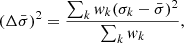 $$ \begin{aligned} (\Delta \bar{\sigma })^2 = \frac{\sum _{k} { w}_k (\sigma _k-\bar{\sigma })^2}{\sum _k { w}_k}, \end{aligned} $$