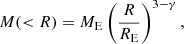 $$ \begin{aligned} M ( < R) = M_{\rm E} \left(\frac{R}{R_{\rm E}}\right)^{3-\gamma }, \end{aligned} $$