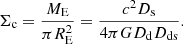$$ \begin{aligned} \Sigma _{\rm c}=\frac{M_{\rm E}}{\pi R_{\rm E}^2}=\frac{c^2 D_{\rm s}}{4\pi G D_{\rm d} D_{\rm ds}}. \end{aligned} $$