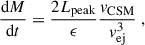 Mathematical equation: $$ \begin{aligned} \frac{\mathrm{d}M}{\mathrm{d}t} = \frac{2L_{\rm peak}}{\epsilon } \frac{{ v}_{\mathrm{CSM} }}{{ v}^3_{\mathrm{ej} }}\ , \end{aligned} $$