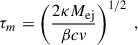 Mathematical equation: $$ \begin{aligned} \tau _m = \left(\frac{2\kappa M_{\rm ej}}{\beta cv} \right)^{1/2}\ , \end{aligned} $$
