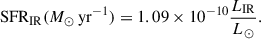 $$ \begin{aligned} \mathrm{SFR}_{\rm IR} (M_{\odot }\,\mathrm{yr}^{-1}) = 1.09 \times 10^{-10} \frac{L_{\rm IR}}{L_{\odot }}. \end{aligned} $$
