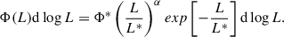 $$ \begin{aligned} \Phi (L)\mathrm{d}\log L = \Phi ^*\left(\frac{L}{L^*}\right)^{\alpha } exp\left[-\frac{L}{L^*}\right]\mathrm{d}\log L . \end{aligned} $$