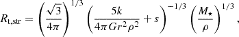 $$ \begin{aligned} R_{\rm t,str} = \left( {\frac{\sqrt{3}}{4\pi }} \right)^{1/3} \left( \frac{5k}{4\pi G r^2 \rho ^2} + s \right)^{-1/3} \left( \frac{M_\star }{\rho }\right)^{1/3}, \end{aligned} $$