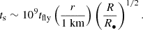$$ \begin{aligned} t_{\rm s} \sim 10^9 t_{\rm fly} \left({r \over 1\ \mathrm{km}} \right) \left({R \over R_\bullet } \right)^{1/2}. \end{aligned} $$