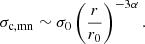 $$ \begin{aligned} \sigma _{\rm c,mn} \sim \sigma _0 \left( r \over r_0 \right)^{-3\alpha }. \end{aligned} $$