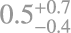 $\[0.5_{-0.4}^{+0.7}\]$