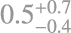 $\[0.5_{-0.4}^{+0.7}\]$