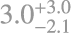 $\[3.0_{-2.1}^{+3.0}\]$