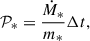 $$ \begin{aligned} \mathcal{P} _{*}=\frac{\dot{M}_*}{m_*}\Delta t, \end{aligned} $$