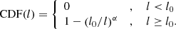 $$ \begin{aligned} \mathrm{CDF}(l) = {\left\{ \begin{array}{ll} 0 \,&, \ \ \ \ l < l_0 \\ 1 - \left( l_0/l \right)^\alpha \,&, \ \ \ \ l \ge l_0.\end{array}\right.} \end{aligned} $$