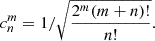 $$ \begin{aligned} c_n^m = 1/{\sqrt{\frac{2^m (m+n)!}{n!}}}. \end{aligned} $$