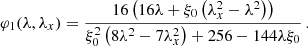 $$ \begin{aligned} \varphi _1(\lambda ,\lambda _x) = \frac{16 \left(16 \lambda +\xi _0 \left(\lambda _x^2-\lambda ^2\right)\right)}{\xi _0^2 \left(8 \lambda ^2-7 \lambda _x^2\right)+256 -144 \lambda \xi _0}\,. \end{aligned} $$
