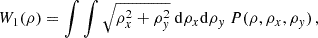 $$ \begin{aligned} W_1(\rho ) = \int \int \sqrt{\rho _x^2+\rho _y^2}\ \mathrm{d}\rho _x\mathrm{d}\rho _y\ P(\rho ,\rho _x,\rho _y)\,, \end{aligned} $$