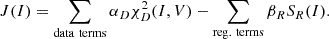 $$ \begin{aligned} J(I) = \sum _{\rm {data\ terms}}\alpha _D\chi ^2_D(I, V) - \sum _{\rm {reg.\ terms}}\beta _R S_R(I). \end{aligned} $$