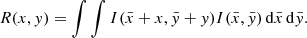 $$ \begin{aligned} R(x, y)&= \int \int I(\bar{x} + x, \bar{y} + y) I(\bar{x}, \bar{y}) \, \mathrm{d} \bar{x} \, \mathrm{d} \bar{y} . \end{aligned} $$