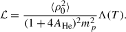$$ \begin{aligned} \mathcal{L} = \frac{\langle \rho _0^2\rangle }{(1+4A_{\text{He}})^2m_p^2}\Lambda (T). \end{aligned} $$