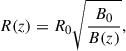 $$ \begin{aligned} R(z)&= R_0 \sqrt{\frac{B_0}{B(z)}}, \end{aligned} $$