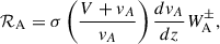 $$ \begin{aligned} \mathcal{R} _\mathrm{A} = \sigma \left(\frac{V + v_A}{v_A}\right)\frac{dv_A}{dz}W_{\mathrm{A} }^\pm , \end{aligned} $$