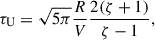 $$ \begin{aligned} \tau _{\mathrm{U} } = \sqrt{5\pi }\frac{R}{V}\frac{2(\zeta +1)}{\zeta -1}, \end{aligned} $$