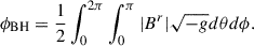 Mathematical equation: $$ \begin{aligned} \phi _{\rm {BH}}=\frac{1}{2}\int ^{2\pi }_0\int ^{\pi }_0|B^r|\sqrt{-g}d\theta d\phi . \end{aligned} $$