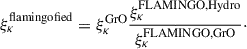 $$ \begin{aligned} \xi _\kappa ^\mathrm{flamingofied} = \xi _\kappa ^\mathrm{GrO} \frac{\xi _\kappa ^\mathrm{FLAMINGO,Hydro} }{\xi _\kappa ^\mathrm{FLAMINGO,GrO} }\cdot \end{aligned} $$