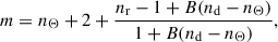 $$ \begin{aligned} m = n_\Theta +2+\frac{n_\mathrm{r} -1+B(n_\mathrm{d} -n_\Theta )}{1+B(n_\mathrm{d} -n_\Theta )}, \end{aligned} $$