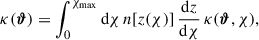 $$ \begin{aligned} \kappa (\boldsymbol{\vartheta }) = \int _0^{\chi _\mathrm{max} } {\mathrm{d} } \chi \, n[z(\chi )]\, \frac{{\mathrm{d} } z}{{\mathrm{d} } \chi } \, \kappa (\boldsymbol{\vartheta },\chi ), \end{aligned} $$