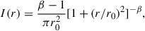 $$ \begin{aligned} I(r) = \frac{\beta -1}{\pi r_0^2}[1+(r/r_0)^2]^{-\beta }, \end{aligned} $$