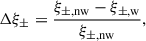 $$ \begin{aligned} \Delta \xi _{\pm } = \frac{\xi _{\pm ,\mathrm{nw} } - \xi _{\pm ,\mathrm{w} }}{\xi _{\pm ,\mathrm{nw} }}, \end{aligned} $$