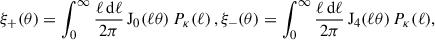 $$ \begin{aligned} \xi _+(\theta ) = \int _0^\infty \frac{\ell \,\mathrm{d} \ell }{2\pi }\,\mathrm{J} _0(\ell \theta )\,P_\kappa (\ell )\, , \xi _-(\theta ) = \int _0^\infty \frac{\ell \,\mathrm{d} \ell }{2\pi }\,\mathrm{J} _4(\ell \theta )\,P_\kappa (\ell ), \end{aligned} $$