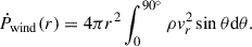 $$ \begin{aligned} \dot{P}_{\rm wind}(r)&= 4\pi r^2\int ^{{90}^\circ }_0 \rho v_r^2 \sin \theta \mathrm{d} \theta . \end{aligned} $$