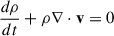 $$ \begin{aligned} \frac{d\rho }{dt} + \rho \nabla \cdot \mathbf {v}&= 0\end{aligned} $$