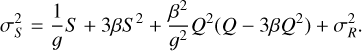 \sigma_S^2 = \dfrac{1}{g} S + 3\beta S^2 + \dfrac{\beta^2}{g^2} Q^2( Q - 3\beta Q^2) + \sigma_R^2.
