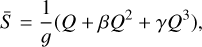 \bar{S} = \dfrac{1}{g}(Q+\beta Q^2+\gamma Q^3),