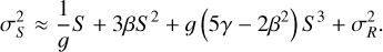 \sigma_S^2 \approx \dfrac{1}{g}S + 3\beta S^2 + g\left( 5\gamma - 2\beta^2 \right) S^3 + \sigma_R^2.