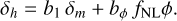 $\eqalign{& \matrix{{{\phi _{NG}}({\bf{x}}) = } & {{\phi _G}({\bf{x}}) + {f_{NL}}\left( {\phi _G^2({\bf{x}}) - \left\langle {\phi _G^2} \right\rangle } \right)} \cr {} & { + {g_{NL}}\left( {\phi _G^3({\bf{x}}) - 3\left\langle {\phi _G^2} \right\rangle {\phi _G}({\bf{x}})} \right),} \cr } \cr & {\delta _h} = {b_1}\,{\delta _m} + {b_\phi }\,{f_{{\rm{NL}}}}\phi . \cr} $