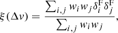 $$ \begin{aligned} \xi {(\Delta v)} = \frac{\sum _{i,j} w_i w_j \delta ^\mathrm{{F}}_i \delta ^\mathrm{{F}}_j}{\sum _{i,j} w_i w_j}, \end{aligned} $$