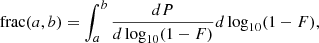 $$ \begin{aligned} \text{ frac}(a,b) = \int ^b_a \frac{dP}{d \log _{10}(1-F)} d\log _{10}(1-F), \end{aligned} $$