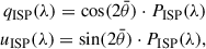 $$ \begin{aligned} \begin{split} q_{\mathrm{ISP}}(\lambda ) = \mathrm{cos}(2\bar{\theta })\cdot P_{\mathrm{ISP}}(\lambda ) \\ u_{\mathrm{ISP}}(\lambda ) = \mathrm{sin}(2\bar{\theta })\cdot P_{\mathrm{ISP}}(\lambda ), \end{split} \end{aligned} $$