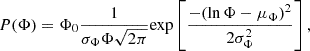 $$ \begin{aligned} P(\Phi ) = \Phi _0\frac{1}{\sigma _\Phi \Phi \sqrt{2\pi }}\mathrm{{exp}}\left[\frac{-(\ln \Phi -\mu _\Phi )^2}{2\sigma _\Phi ^2}\right], \end{aligned} $$