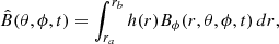 $$ \begin{aligned} \hat{B}(\theta , \phi , t) = \int _{r_a}^{r_b} h(r) B_{\phi }(r, \theta , \phi , t) \, dr, \end{aligned} $$