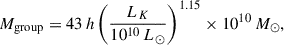$$ \begin{aligned} M_{\rm group} = 43\,h \left(\frac{L_K}{10^{10}\,L_\odot }\right)^{1.15} \times 10^{10}\,M_\odot , \end{aligned} $$