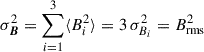 $ \sigma^2_{\boldsymbol{B}}=\sum_{i=1}^3\langle B_i^2\rangle = 3\,\sigma_{B_i}^2=B^2_{\mathrm{rms}} $