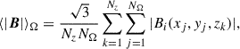 $$ \begin{aligned} \langle |\boldsymbol{B}| \rangle _{\Omega } = \frac{\sqrt{3}}{N_zN_{\Omega }}\sum _{k=1}^{N_z} \sum _{j=1}^{N_{\Omega }}|B_{i}(x_j,y_j,z_k)|, \end{aligned} $$