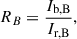 $$ \begin{aligned} R_B = \frac{I_\mathrm{b,B} }{I_\mathrm{r,B} }, \end{aligned} $$