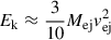 $ E_{\mathrm{k}} \approx \frac{3}{10} M_{\mathrm{ej}} v_{\mathrm{ej}}^2 $