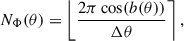 Mathematical equation: $$ \begin{aligned} N_{\Phi }(\theta ) = \left\lfloor \frac{2 \pi \cos ({b(\theta )}) }{ \Delta \theta } \right\rceil , \end{aligned} $$